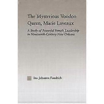 The Mysterious Voodoo Queen Marie Laveaux