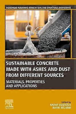 Sustainable Concrete Made with Ashes and Dust from Different Sources