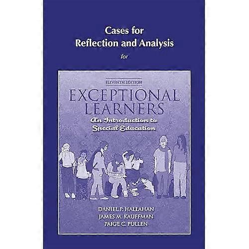 Cases for Reflection and Analysis for Exceptional Learners: Introduction to Special Education