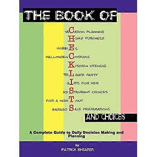 The Book of Checklists and Choices: a Complete Guide to Daily Decision Making and Planning