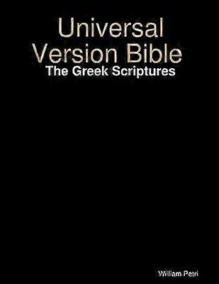Universal Version Bible the Greek Scriptures