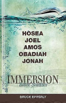 Immersion Bible Studies: Hosea Joel Amos Obadiah Jonah