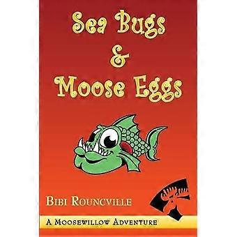 Sea Bugs & Moose Eggs