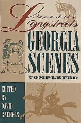 Augustus Baldwin Longstreet`s "Georgia Scenes" C - A Scholarly Text