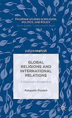Global Religions and International Relations: A Diplomatic Perspective