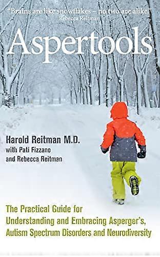 Aspertools: A Practical Guide for Understanding and Embracing Aspergers Autism Spectrum Disorders and Neurodiversity