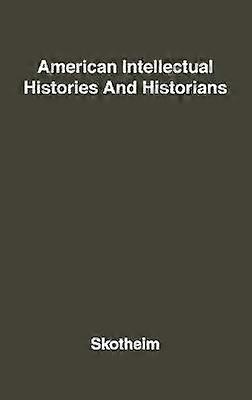 American Intellectual Histories and Historians.