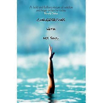 Conversations With My Soula Bold And Brilliant Mixture Of Wisdom And Hope Ordain - Beverly Dukes - Paperback - en Book