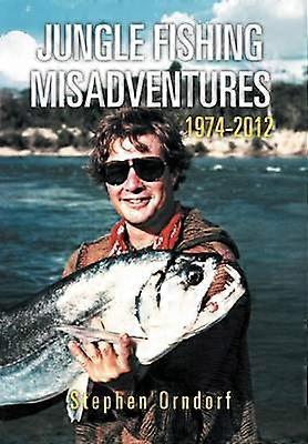 Jungle Fishing Misadventures 1974-2012