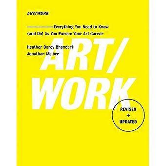 Art/Work Revised & Updated Everything You Need to Know (and Do) As You Pursue Your Art Career
