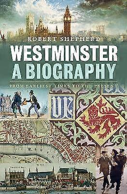 Westminster: A Biography