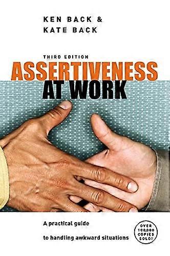 Assertiveness At Work: A Practical Guide to Handling Awkward Situations