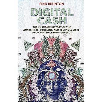 Digital Cash: De onbekende geschiedenis van de anarchisten, utopianen en technologen die cryptocurrency hebben gemaakt