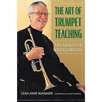 L'arte dell'insegnamento della tromba Volume 16: L'eredità di Keith Johnson (North Texas Lives of Musician Series)