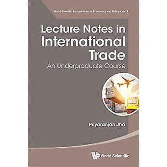Appunti Delle Lezioni In Commercio Internazionale: Un Corso Universitario (World Scientific Lecture Notes In Economics And Policy)