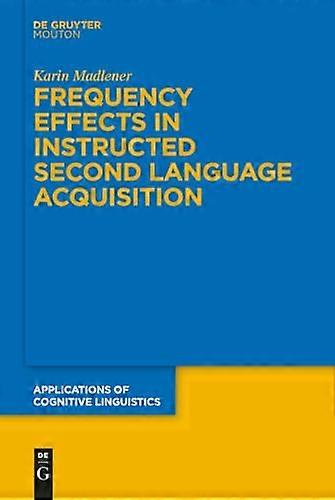 Frequency Effects In Instructed Second Language Acquisition