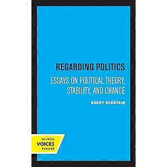 Regarding Politics Essays On Political Theory Stability And Change - Harry Eckstein