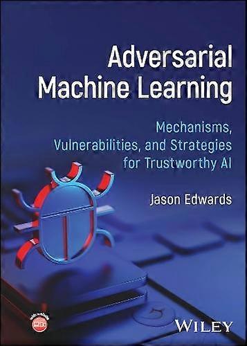 Adversarial Machine Learning - Jason Edwards - Indbundet - en bog