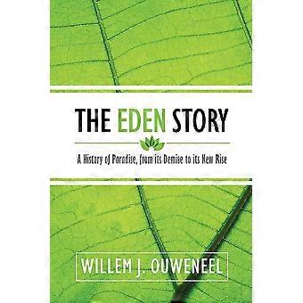 The eden story a history of paradise, from its demise to its new rise