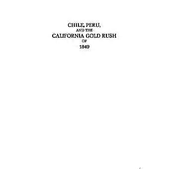Chile, peru, and the california gold rush of 1849