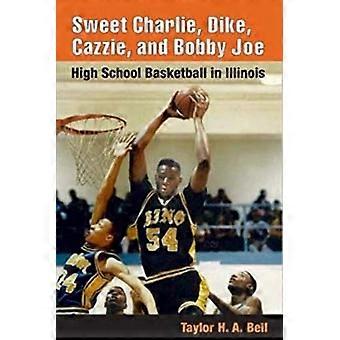 Sweet Charlie, Dike, Cazzie et Bobby Joe : Le basket-ball au lycée dans l'Illinois