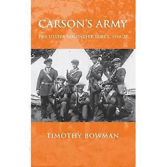 Carson's Army The Ulster Volunteer Force 1910-22 - Timothy Bowman - Hardcover - English Book - History