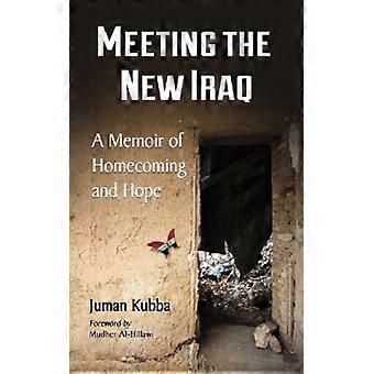 Meeting The New Iraq A Memoir Of Homecoming And Hope - Juman Kubba - Paperback - English Book - History