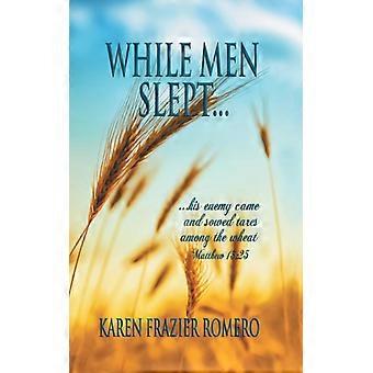 While Men Slept.his Enemy Came And Sowed Tares Among The Wheat - Karen Frazier Romero - Paperback - English Book - History