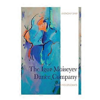 The Igor Moiseyev Dance Company Dancing Diplomats - Anthony Shay - Paperback - English Book - History