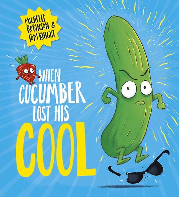 When Cucumber Lost His Cool Pb by Michelle Robinson Paperback