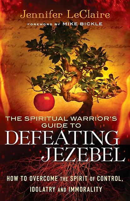 Spiritual Warriors Guide To Defeating Jezeb How To Overcome The Spirit Of Contr by Mike Bickle Paperback