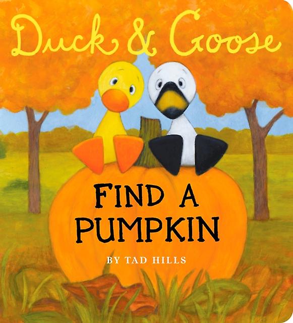 Duck Amp Goose Find A Pumpkin by Tad Hills Book