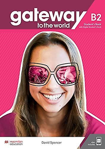 Gateway To The World B2 Students Book With Students App And Digital Students Boo by David Spencer Multiplecomponent retail product Book