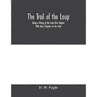 A Trilha do Loup: Uma História da Região do Rio Loup com Alguns Capítulos - H. W. Foght