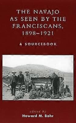 The Navajo as Seen by the Franciscans 1898-1921