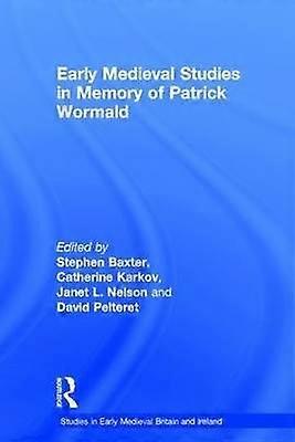 Early Medieval Studies in Memory of Patrick Wormald