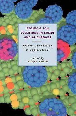 Atomic and Ion Collisions in Solids and at Surfaces