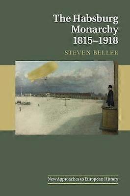 The Habsburg Monarchy 1815-1918