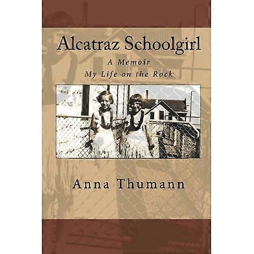 Alcatraz Schoolgirl: A Memior