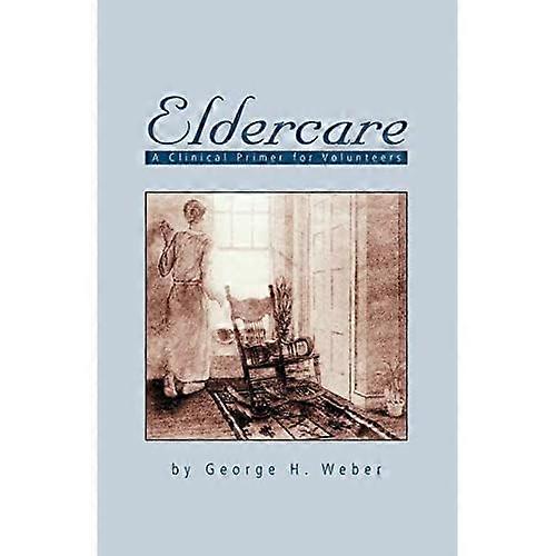 Eldercare: A Clinical Primer for Volunteers