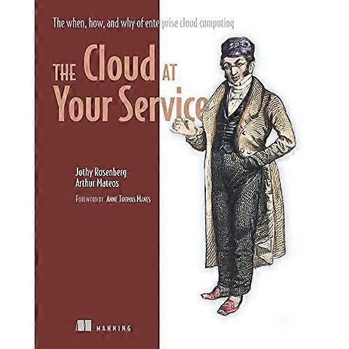 The Cloud at Your Service: The When, How, and Why of Enterprise Cloud Computing