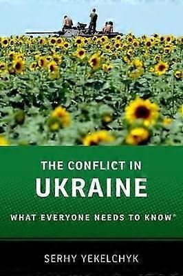 The Conflict in Ukraine What Everyone Needs to Know