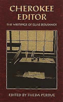 Editor Cherokee - Los Escritos de Elias Boudinot
