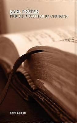 The Old Catholic Church Third Edition