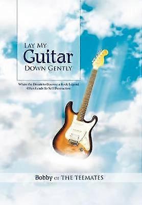 Lay My Guitar Down Gently