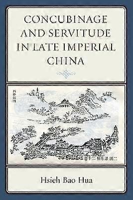 Concubinage and Servitude in Late Imperial China