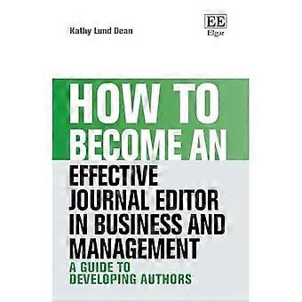 How to Become an Effective Journal Editor in Business and Management : a Guide to Developing Authors