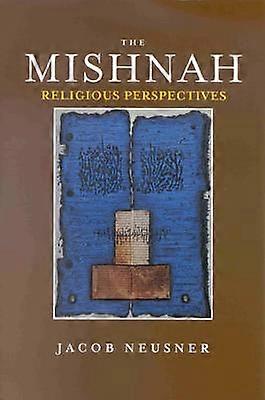 The Mishnah Religious Perspectives Volume 1