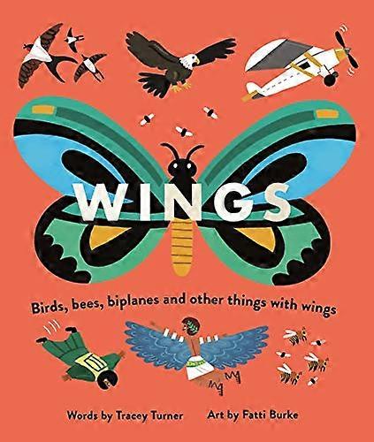 Wings: Birds Bees Biplanes and Other Things with Wings