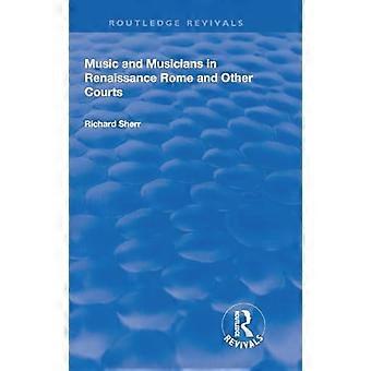 Musik und Musiker im Rom der Renaissance und an anderen Höfen